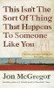 Jon McGregor / This Isn't the Sort of Thing That Happens to Someone Like You (Hardback)