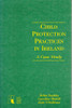 Helen Buckley / Child Protection Practices in Ireland: A Case Study (Large Paperback)