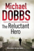 Michael Dobbs / The Reluctant Hero