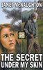 Janet McNaughton / The Secret under My Skin (Large Paperback)