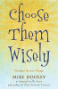 Mike Dooley / Choose Them Wisely (Hardback)