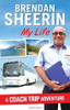 Brendan Sheerin / A Coach Trip Adventure: My Life (Hardback)