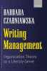 Barbara Czarniawska / Writing Management (Hardback)
