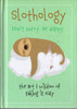 Slothology: Don't Hurry. Be Happy. (Hardback)
