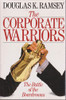 Douglas K. Ramsey / The Corporate Warriors (Hardback)