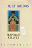 Mary Gordon / Temporary Shelter (Hardback)