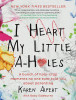 Karen Alpert / I Heart My Little A-Holes (Hardback)