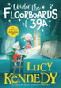 Lucy Kennedy - Under the Floorboards of 39A -