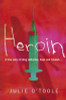 Julie O'Toole / Heroin: A True Story of Drug Addiction, Hope and Triumph Julie O'Toole / Heroin: A True Story of Drug Addiction, Hope and Triumph