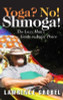 Lawrence Grobel / Yoga? No! Shmoga!