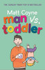Matt Coyne / Man vs. Toddler