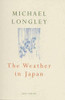 Michael Longley / The Weather In Japan