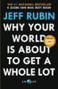 Jeff Rubin / Why Your World Is About to Get a Whole Lot Smaller (Large Paperback)