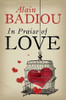 Alain Badiou / In Praise of Love