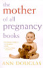 Ann Douglas / The Mother of all Pregnancy Books (Large Paperback)