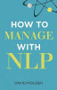 David Molden / How to Manage with NLP (Large Paperback)