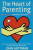 John M. Gottman / The Heart of Parenting: How to Raise an Emotionally Intelligent Child
