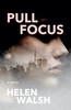Helen Walsh / Pull Focus (Large Paperback)