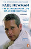 Paul Newman / The Extraordinary Life of an Ordinary Man