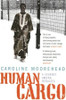 Caroline Moorehead / Human Cargo