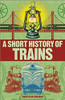 Christian Wolmar / A Short History of Trains