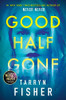 Tarryn Fisher / Good half gone