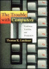 Thomas K. Landauer / The Trouble with Computers (Large Paperback)