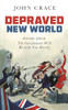 John Crace / Depraved New World (Hardback)