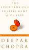 Deepak Chopra / The Spontaneous Fulfillment of Desire (Hardback)