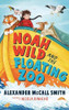 Alexander McCall Smith / Noah Wild and the Floating Zoo (Hardback)