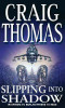 Craig Thomas / Slipping into Shadow Craig Thomas / Slipping into Shadow