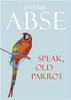 Dannie Abse / Speak, Old Parrot (Hardback)