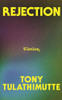Tony Tulathimutte / Rejection (Hardback)