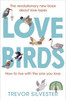 Trevor Silvester / Lovebirds (Large Paperback)