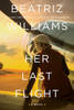 Beatriz Williams / Her Last Flight (Hardback)