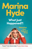 Marina Hyde / What Just Happened?! (Hardback)