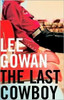 Lee Gowan / The Last Cowboy (Hardback)
