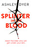 Ashley Dyer / Splinter in the Blood (Hardback)