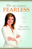 Arianna Huffington / On Becoming Fearless.... in Love, Work, and Life (Hardback)