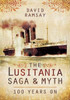 David Ramsay / The Lusitania: Saga & Myth: 100 Years On (Hardback)