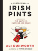 Ali Dunworth / A Compendium of Irish Pints: The Culture, Customs and Craic (Hardback)
