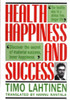 Timo Lahtinen / Health, Happiness and Success (Hardback)