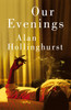 Alan Hollinghurst / Our Evenings (Hardback)