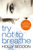 Holly Seddon / Try Not to Breathe (Hardback)