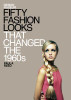 Paula Reed / Fifty Fashion Looks that Changed the 1960s (Hardback)