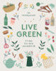 Jen Chillingsworth / Live Green: 52 Steps for a More Sustainable Life (Hardback)