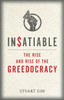 Stuart Sim / Insatiable: The Rise and Rise of the Greedocracy (Hardback)