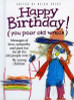Helen Exley / Happy Birthday! (You Poor Old Wreck) (Hardback)
