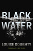 Louise Doughty / Black Water (Hardback)