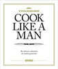 Movember / Cook Like A Man: the Ultimate Cookbook for the Modern Gentleman (Coffee Table Book)